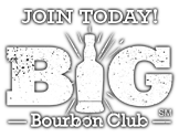 Click here to join the Big Bourbon Club